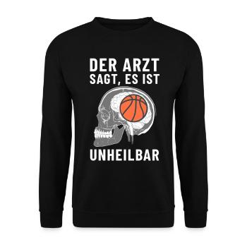 Der Arzt sagt es ist Unheilbar Basketball - Unisex Pullover - Schwarz - Vorne - Alina (178cm) & Michal (187cm)