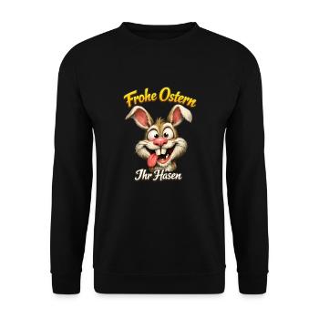 Frohe Ostern ihr Hasen lustiger Osterhase - Unisex Pullover - Schwarz - Vorne - Alina (178cm) & Michal (187cm)