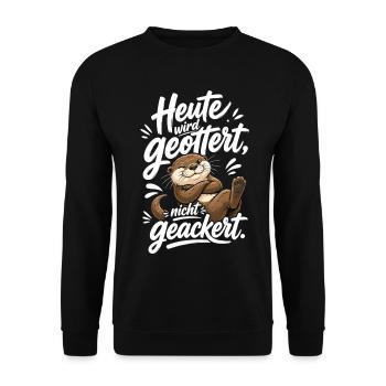 Heute Wird Geottert Lustiger Otter Spruch - Unisex Pullover - Schwarz - Vorne - Alina (178cm) & Michal (187cm)