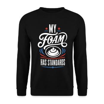 My Foam Has Standards – Schaum Spruch - Unisex Pullover - Schwarz - Vorne - Alina (178cm) & Michal (187cm)