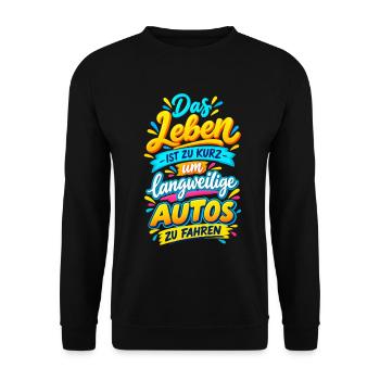 Das Leben ist zu kurz für langweilige Autos - Unisex Pullover - Schwarz - Vorne - Alina (178cm) & Michal (187cm)