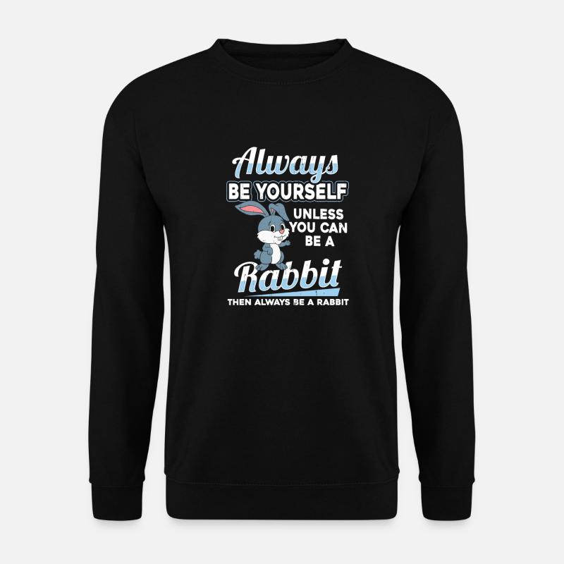 Sei immer du selbst Hase Kaninchen Karnickel - Unisex Pullover - Schwarz