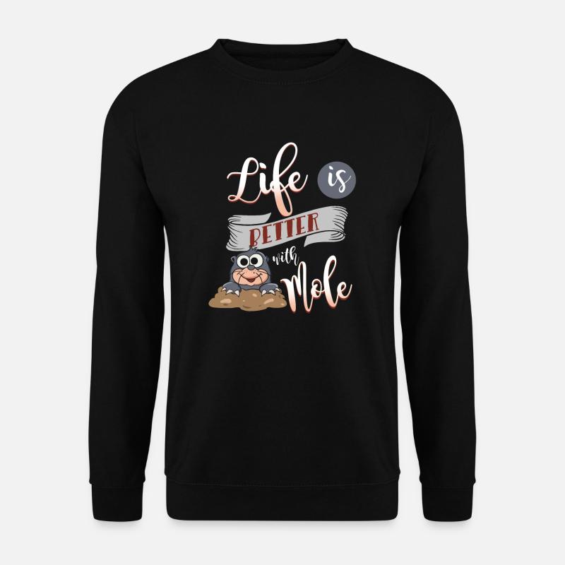 Das Leben ist besser mit einem Maulwurf Maulwürfe - Unisex Pullover - Schwarz