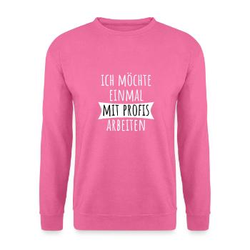 work job profession funny saying - Unisex Sweatshirt - pink - Front
