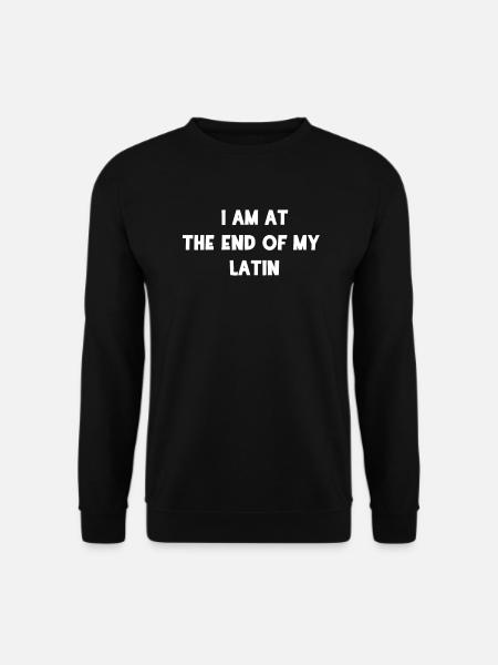 Am Ende mit dem Latein - Unisex Pullover - Schwarz