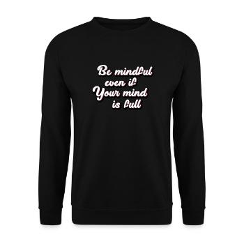 Be mindful even if your mind is full weiser Spruch - Unisex Pullover - Schwarz - Vorne - Alina (178cm) & Michal (187cm)