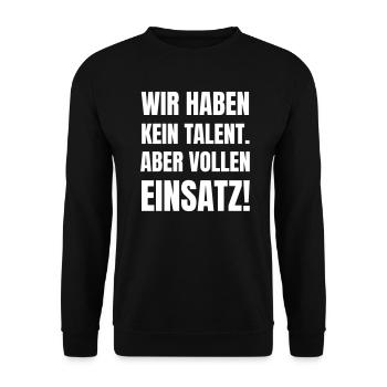 Wir haben kein Talent. Aber vollen Einsatz! - Unisex Pullover - Schwarz - Vorne - Alina (178cm) & Michal (187cm)
