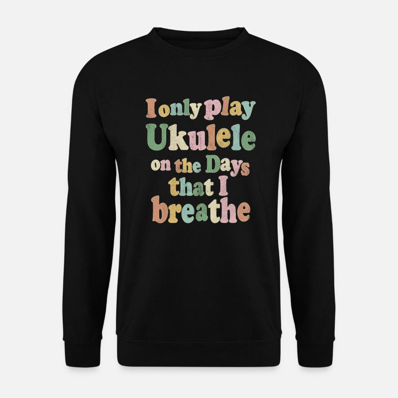 I only play Ukulele on the days that I - Unisex Pullover - Schwarz