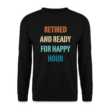 Retired and Ready For Happy Hour Funny Retirement - Unisex Sweatshirt - black - Front - Alina (178cm) & Michal (187cm)