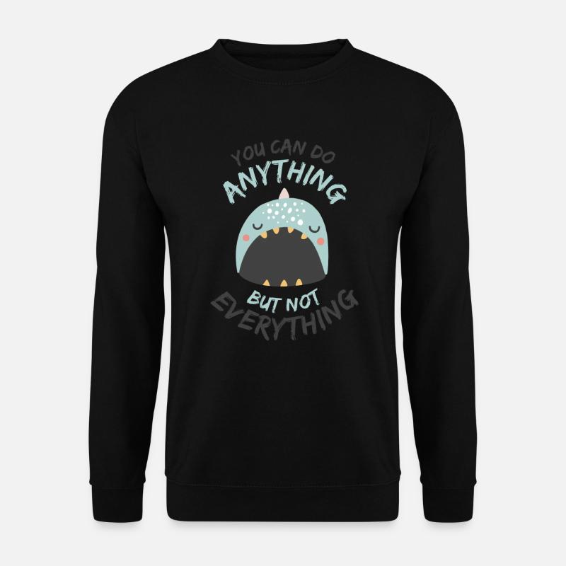 You Can Do Anything But Not Everything - Unisex Pullover - Schwarz