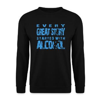 Alcohol... every greart Story started with - Unisex Pullover - Schwarz - Vorne - Alina (178cm) & Michal (187cm)