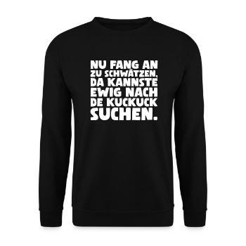 Nu fang an zu schwätzen, da kannste ewig nach... - Unisex Pullover - Schwarz - Vorne - Alina (178cm) & Michal (187cm)