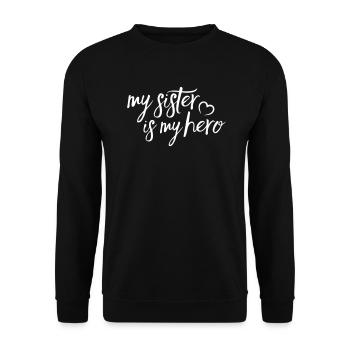 My Sister is my Hero - Unisex Pullover - Schwarz - Vorne - Alina (178cm) & Michal (187cm)