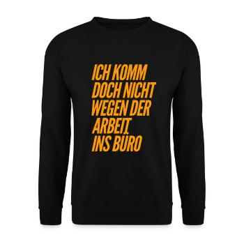 Warum kommst du ins Büro - Unisex Pullover - Schwarz - Vorne - Alina (178cm) & Michal (187cm)