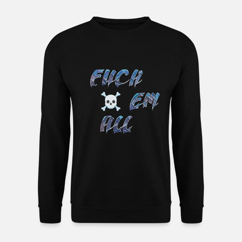 fuck em all - Unisex Pullover - Schwarz