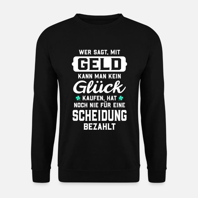 Wer sagt, mit Geld kann man kein Glück kaufen... - Unisex Pullover - Schwarz
