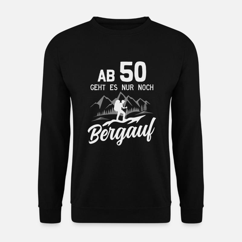 50. Geburtstag Bergsteiger Wanderer Berge Wandern - Unisex Pullover - Schwarz