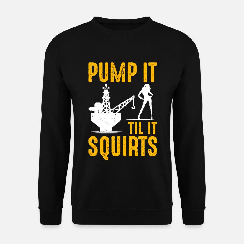 Pump It Til It Squirts - Sweat-shirt Unisexe - noir