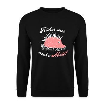 Mettigel Früher war mehr Mett - Unisex Pullover - Schwarz - Vorne - Alina (178cm) & Michal (187cm)