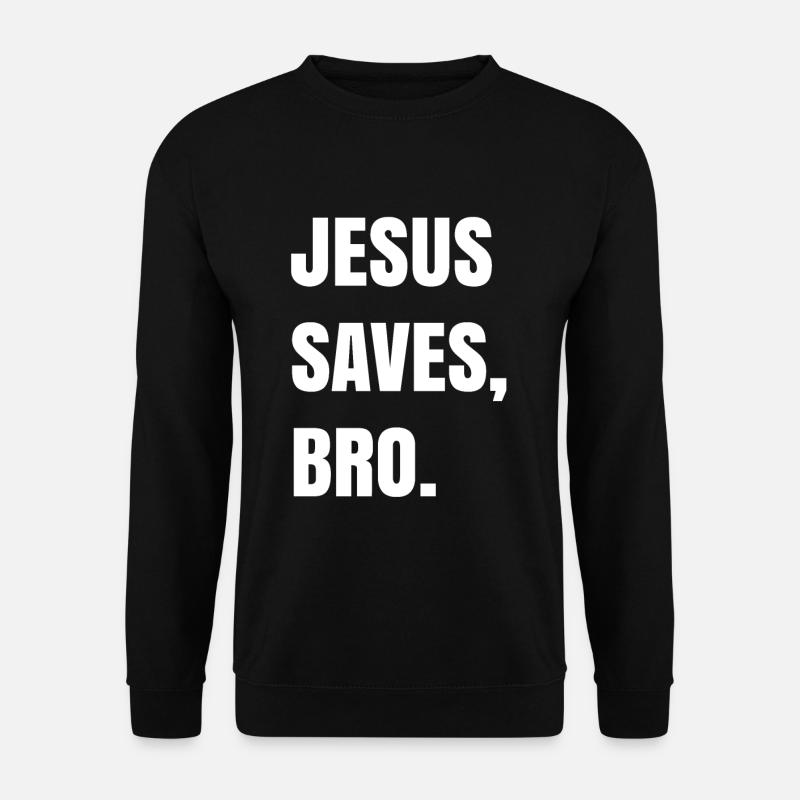 Jesus Saves, Bro. - Unisex Pullover - Schwarz