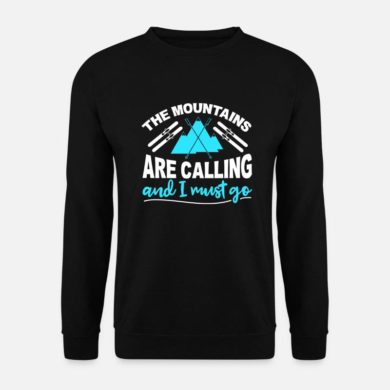 Mountains are calling and i must go Skiing - Unisex Pullover - Schwarz