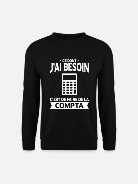Ce dont j'ai besoin c'est de faire de la compta - Sweat-shirt Unisexe - noir