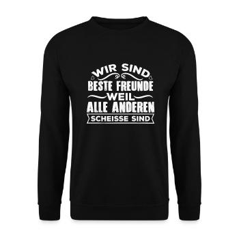 Beste Freunde weil alle anderen Scheisse sind - Unisex Pullover - Schwarz - Vorne - Alina (178cm) & Michal (187cm)