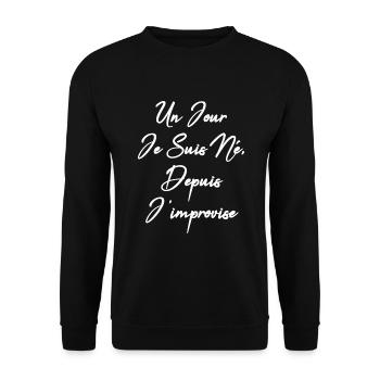 un jour je suis né depuis j improvise humour drôle - Sweat-shirt Unisexe - noir - Devant - Alina (178cm) & Michal (187cm)