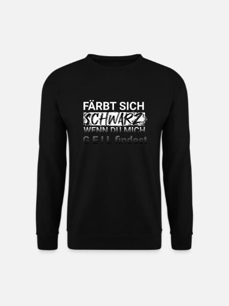 Geil...färbt sich schwarz - Unisex Pullover - Schwarz