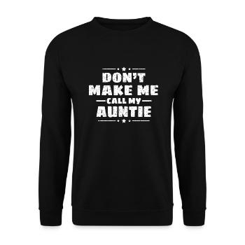 Zwinge mich nicht, meine Tante anzurufen Geschenk - Unisex Pullover - Schwarz - Vorne - Alina (178cm) & Michal (187cm)