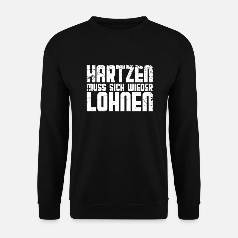 Hartzen muss sich wieder lohnen Hartz 4 Geschenk - Unisex Pullover - Schwarz