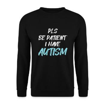 Autism awareness: Pls be Patient I have Autism - Unisex Pullover - Schwarz - Vorne - Alina (178cm) & Michal (187cm)