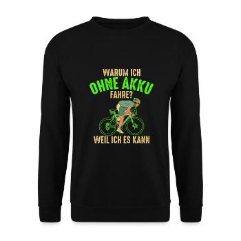 Warum Ich ohne Akku Fahre? Weil Ich Es Kann! - Unisex Pullover - Schwarz - Vorne - Alina (178cm) & Michal (187cm)