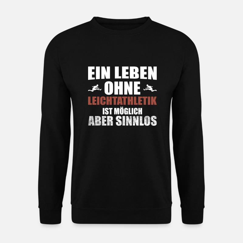 Leichtathletik Athletics Leben Sportler Spruch - Unisex Pullover - Schwarz