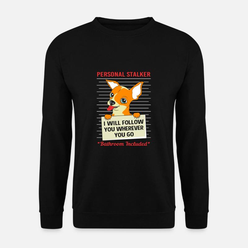 Chihuahua Stalker - Unisex Sweatshirt - black