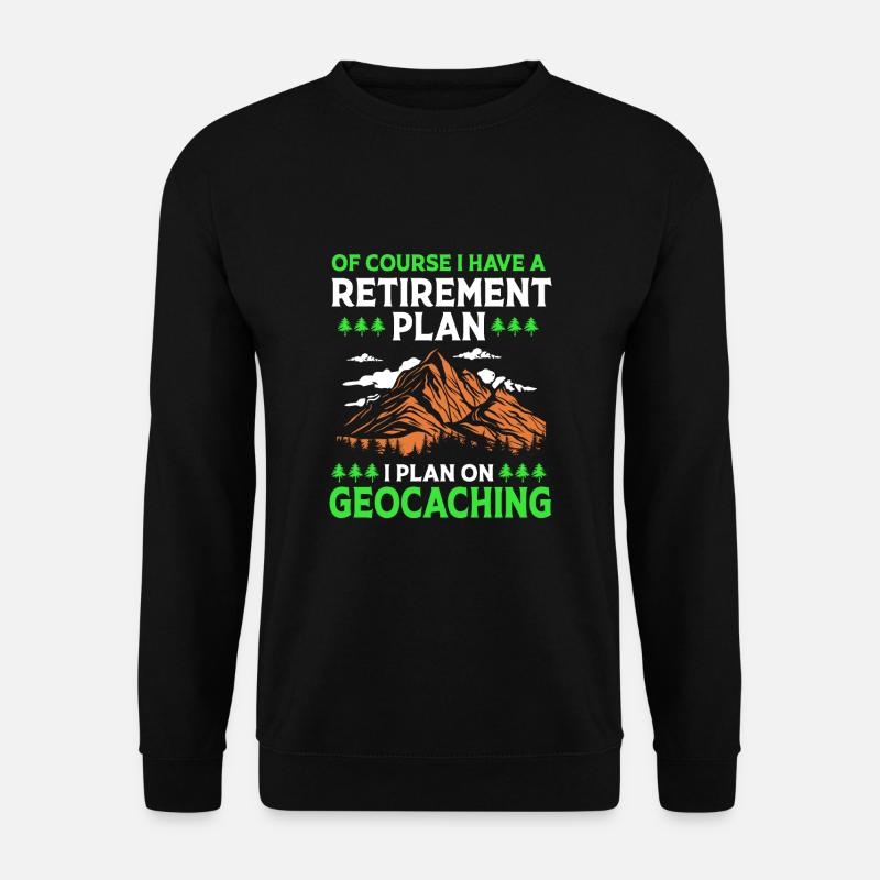 Geocaching Geocache Geocacher Pension - Unisex Sweatshirt - black