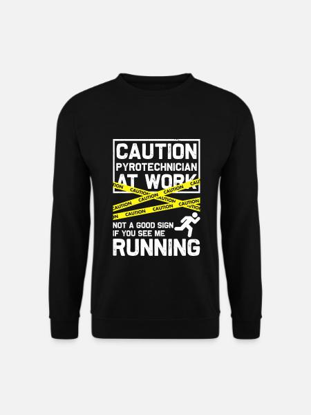 Caution Pyrotechnician At Work - Pyrotechniker - Unisex Pullover - Schwarz