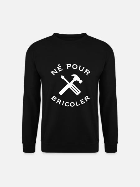 Né pour bricoler - Sweat-shirt Unisexe - noir