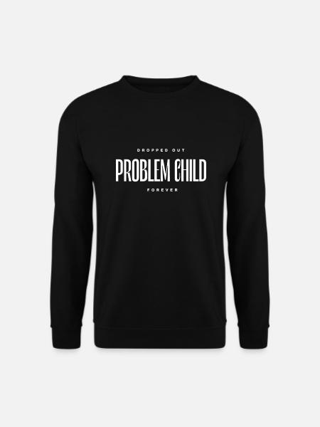 Problem Child dropped out - Unisex Pullover - Schwarz