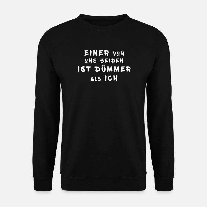 Einer von uns beiden ist dümmer als ich - Unisex Pullover - Schwarz