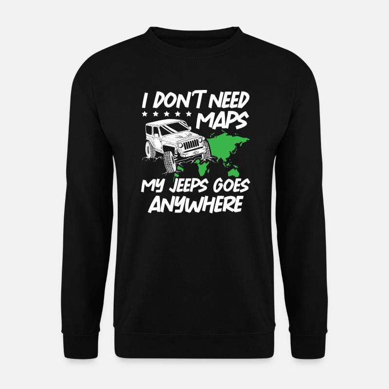 I Dont Need Maps My Jeeps Goes Anywhere - Unisex Pullover - Schwarz