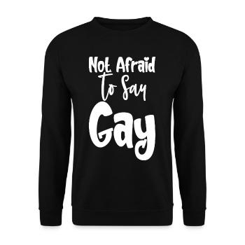 Not Afraid To Say Gay - Unisex Pullover - Schwarz - Vorne - Alina (178cm) & Michal (187cm)