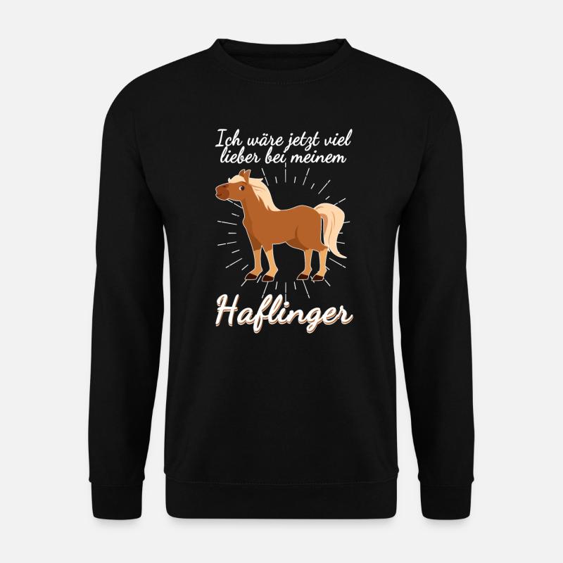 Ich wäre viel lieber bei meinem Haflinger - Unisex Pullover - Schwarz