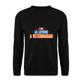 Vet - I Am A Veterinarian - Unisex Sweatshirt - black - Front - Alina (178cm) & Michal (187cm)