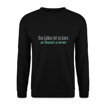 Das Leben ist zu kurz um Deutsch zu lernen - Unisex Pullover - Schwarz - Vorne - Alina (178cm) & Michal (187cm)
