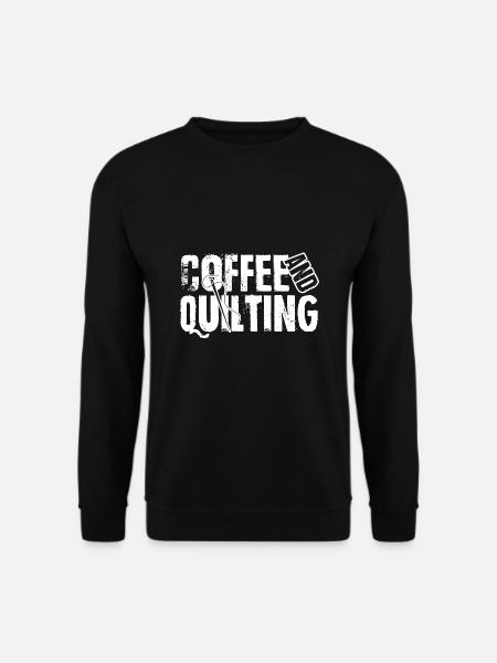 Quilting Coffee And Quilting - Unisex Sweatshirt - black