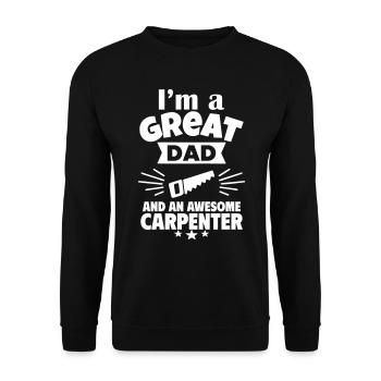 I'm a great dad and a strong carpenter - Unisex Sweatshirt - black - Front - Alina (178cm) & Michal (187cm)