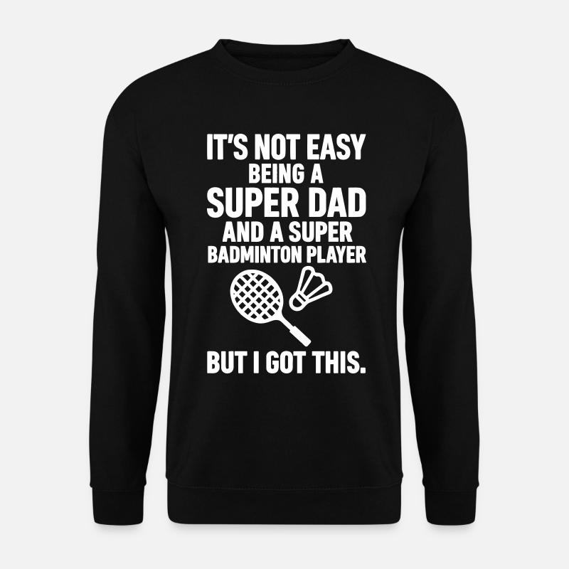 Badminton – Super Dad Badminton Player - Unisex Sweatshirt - black