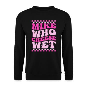 Mike Who Cheese Wet Jeu de mots drôle, proverbe rétro - Sweat-shirt Unisexe - noir - Devant - Alina (178cm) & Michal (187cm)