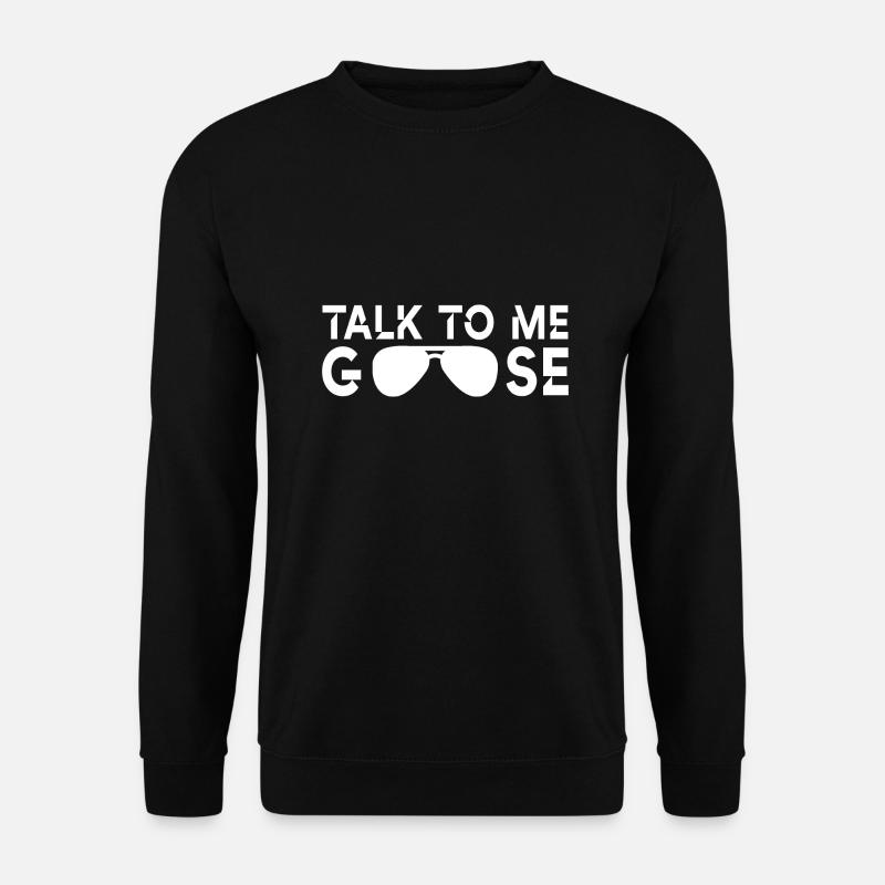 Talk to me goose - Unisex Sweatshirt - black